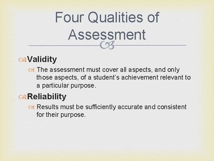 Four Qualities of Assessment Validity The assessment must cover all aspects, and only those