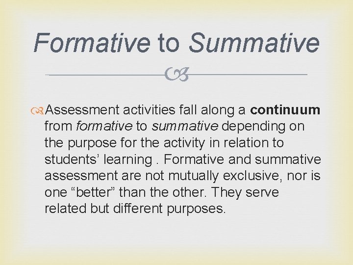 Formative to Summative Assessment activities fall along a continuum from formative to summative depending