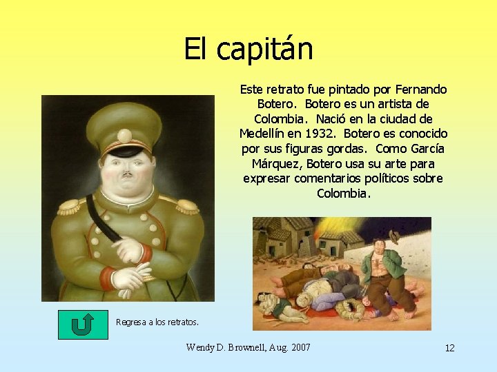 El capitán Este retrato fue pintado por Fernando Botero es un artista de Colombia.