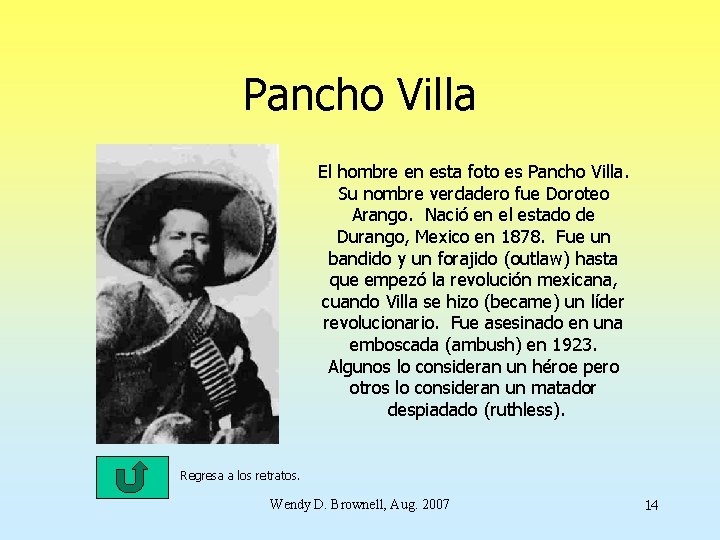 Pancho Villa El hombre en esta foto es Pancho Villa. Su nombre verdadero fue