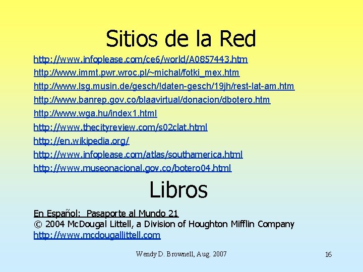 Sitios de la Red http: //www. infoplease. com/ce 6/world/A 0857443. htm http: //www. immt.