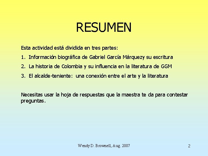 RESUMEN Esta actividad está dividida en tres partes: 1. Información biográfica de Gabriel García