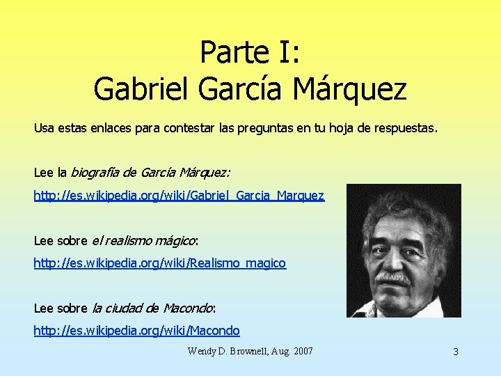 Parte I: Gabriel García Márquez Usa estas enlaces para contestar las preguntas en tu