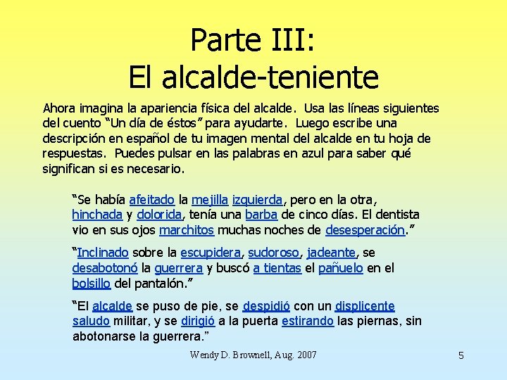 Parte III: El alcalde-teniente Ahora imagina la apariencia física del alcalde. Usa las líneas