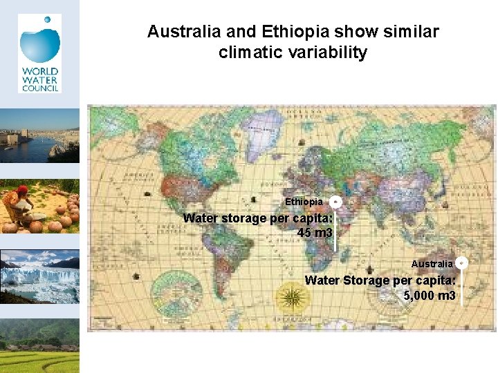 Australia and Ethiopia show similar climatic variability Ethiopia Water storage per capita: 45 m