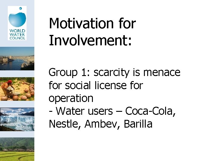 Motivation for Involvement: Group 1: scarcity is menace for social license for operation -