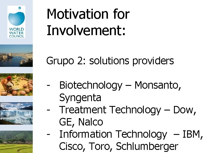 Motivation for Involvement: Grupo 2: solutions providers - Biotechnology – Monsanto, Syngenta - Treatment