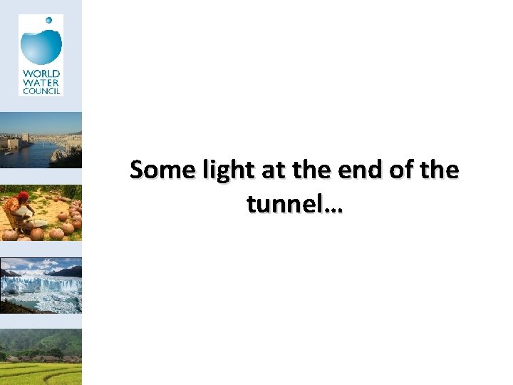 Some light at the end of the tunnel… 