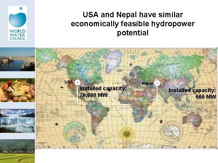 USA and Nepal have similar economically feasible hydropower potential USA Installed capacity: 70, 000