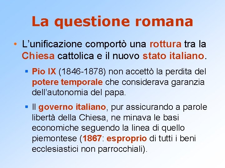 La questione romana • L’unificazione comportò una rottura tra la Chiesa cattolica e il