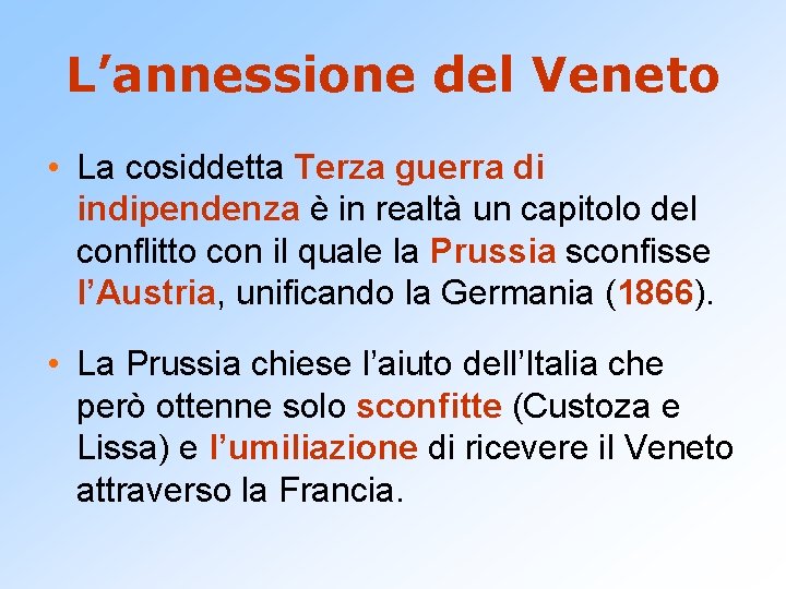 L’annessione del Veneto • La cosiddetta Terza guerra di indipendenza è in realtà un