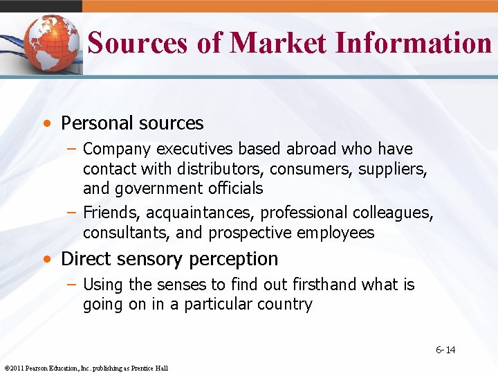 Sources of Market Information • Personal sources – Company executives based abroad who have