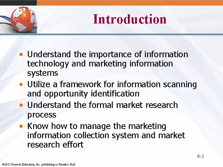 Introduction • Understand the importance of information technology and marketing information systems • Utilize