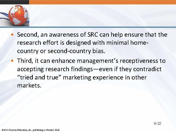  • Second, an awareness of SRC can help ensure that the research effort