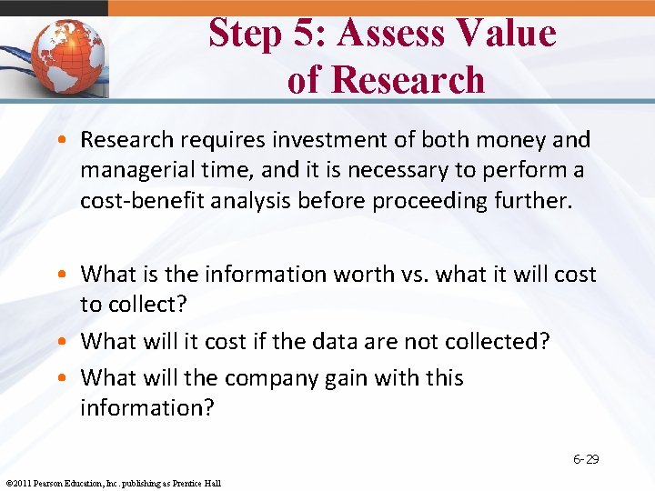Step 5: Assess Value of Research • Research requires investment of both money and