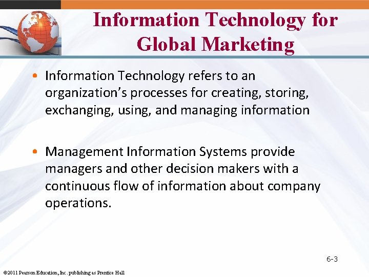 Information Technology for Global Marketing • Information Technology refers to an organization’s processes for