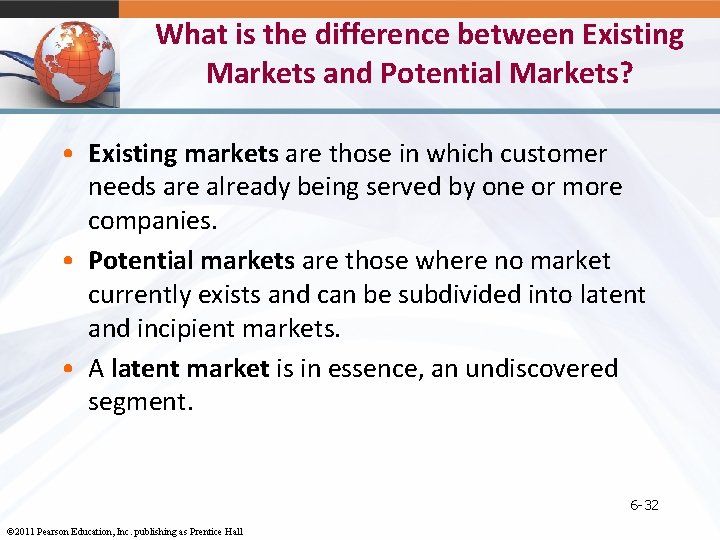 What is the difference between Existing Markets and Potential Markets? • Existing markets are