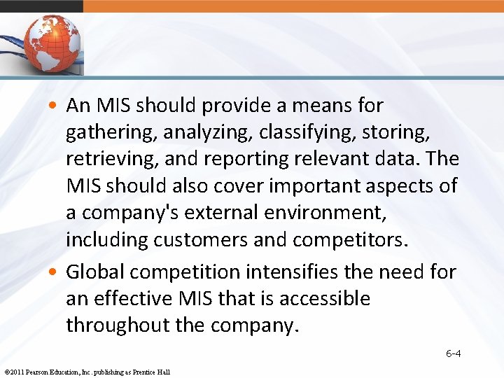  • An MIS should provide a means for gathering, analyzing, classifying, storing, retrieving,