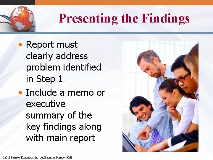 Presenting the Findings • Report must clearly address problem identified in Step 1 •