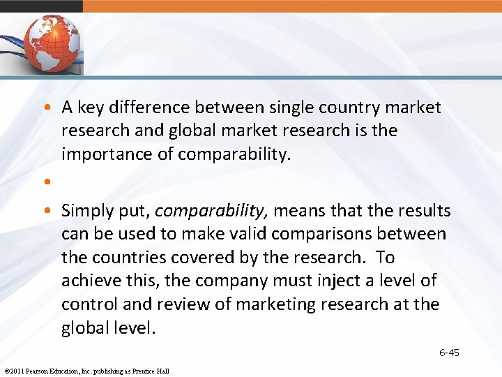  • A key difference between single country market research and global market research