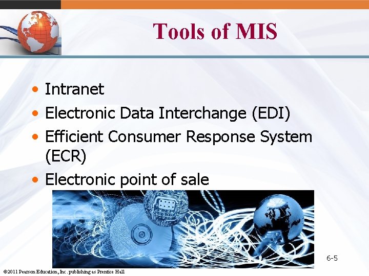 Tools of MIS • Intranet • Electronic Data Interchange (EDI) • Efficient Consumer Response