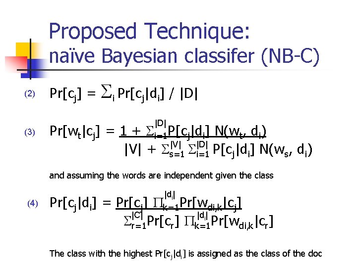 Proposed Technique: naïve Bayesian classifer (NB-C) (2) (3) Pr[cj] = Si Pr[cj|di] / |D|