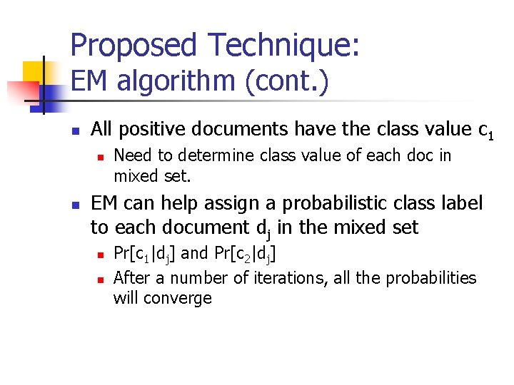 Proposed Technique: EM algorithm (cont. ) n All positive documents have the class value