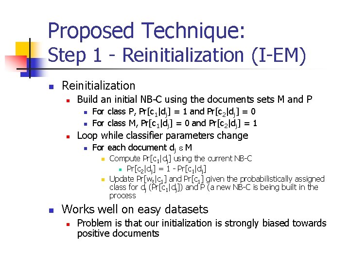 Proposed Technique: Step 1 - Reinitialization (I-EM) n Reinitialization n Build an initial NB-C