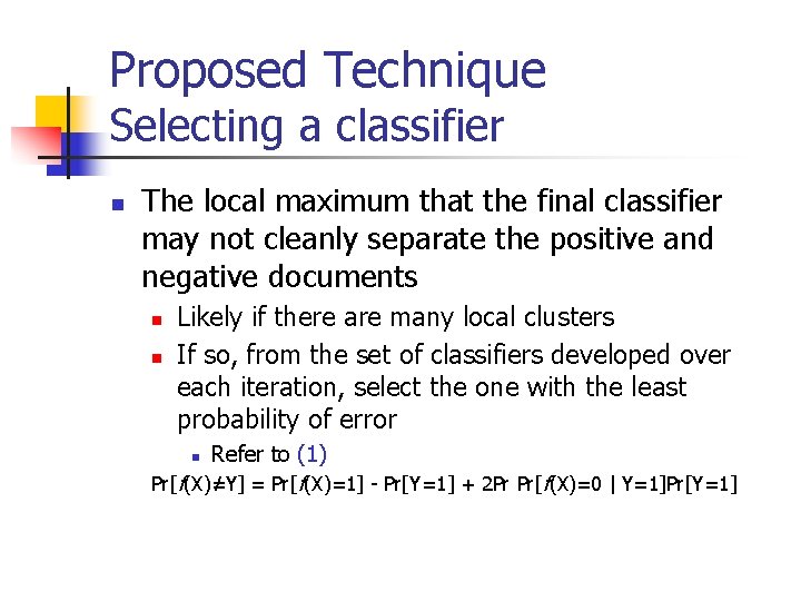 Proposed Technique Selecting a classifier n The local maximum that the final classifier may