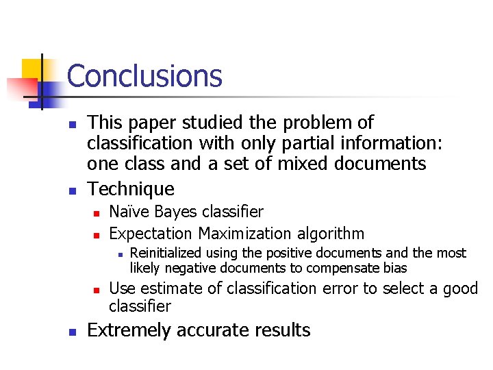 Conclusions n n This paper studied the problem of classification with only partial information: