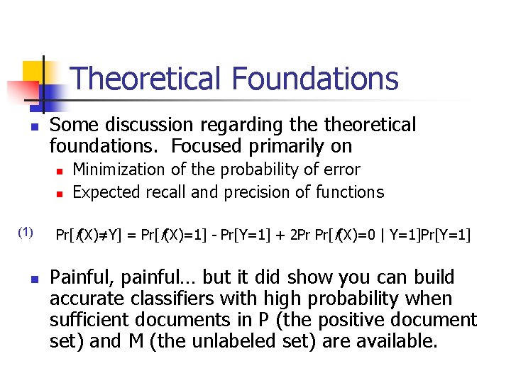 Theoretical Foundations n Some discussion regarding theoretical foundations. Focused primarily on n n (1)