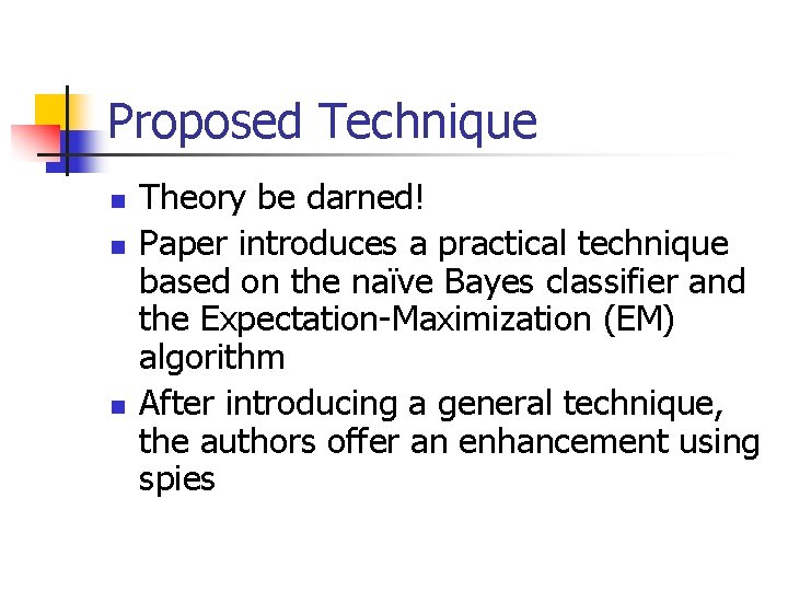 Proposed Technique n n n Theory be darned! Paper introduces a practical technique based