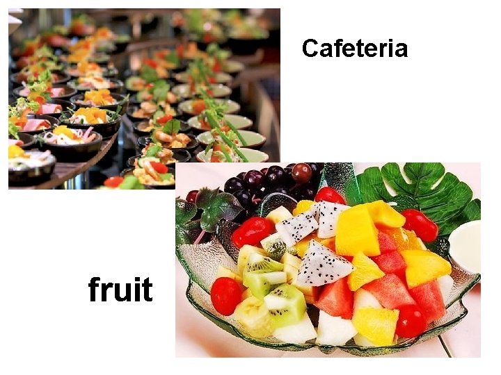 Cafeteria fruit 