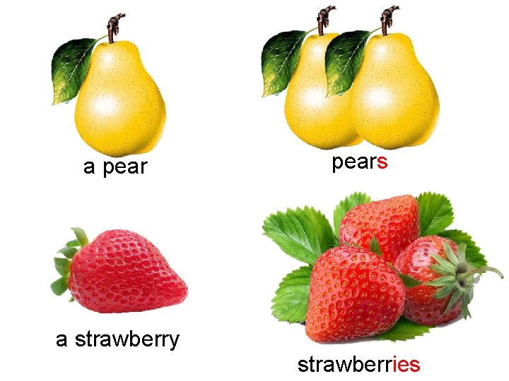 a pears a strawberry strawberries 