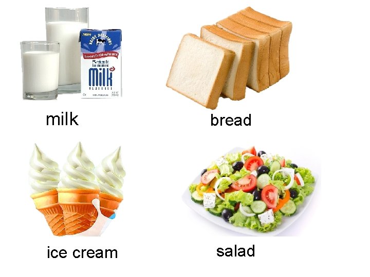 milk ice cream bread salad 