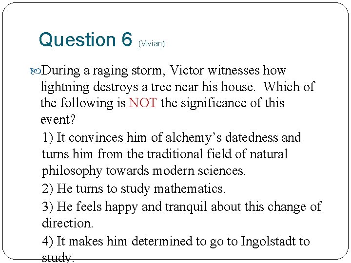 Question 6 (Vivian) During a raging storm, Victor witnesses how lightning destroys a tree