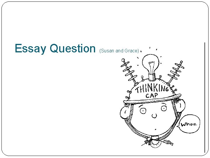 Essay Question (Susan and Grace) 