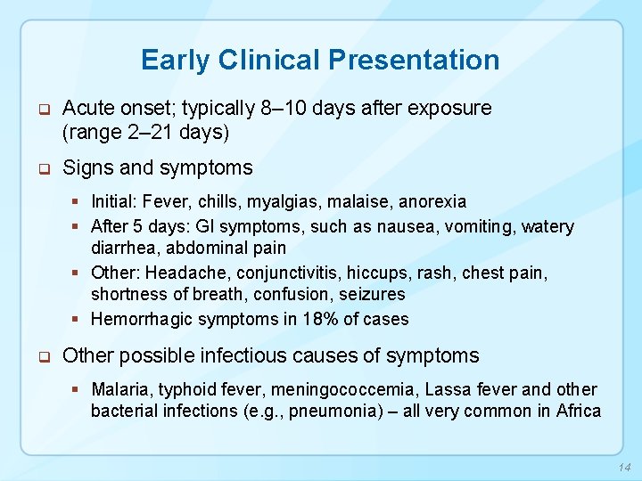 Early Clinical Presentation q Acute onset; typically 8– 10 days after exposure (range 2–