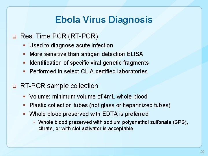 Ebola Virus Diagnosis q Real Time PCR (RT-PCR) § § q Used to diagnose