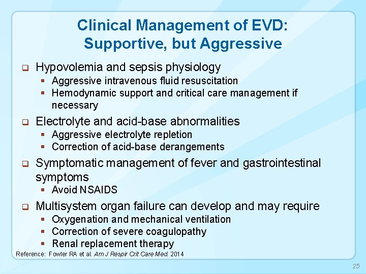 Clinical Management of EVD: Supportive, but Aggressive q Hypovolemia and sepsis physiology § Aggressive