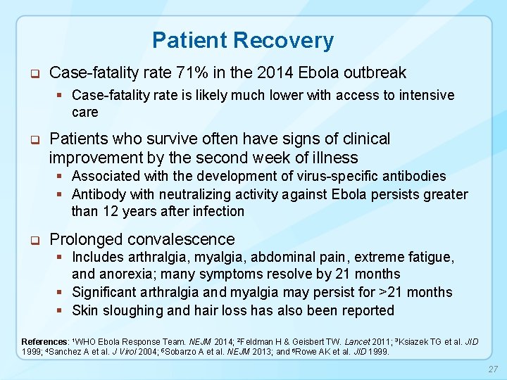 Patient Recovery q Case-fatality rate 71% in the 2014 Ebola outbreak § Case-fatality rate