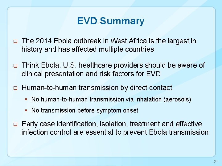 EVD Summary q The 2014 Ebola outbreak in West Africa is the largest in