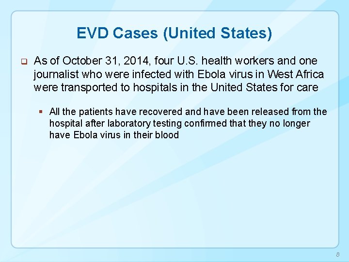 EVD Cases (United States) q As of October 31, 2014, four U. S. health