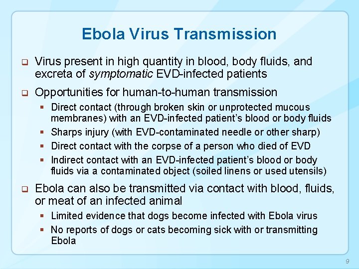 Ebola Virus Transmission q Virus present in high quantity in blood, body fluids, and