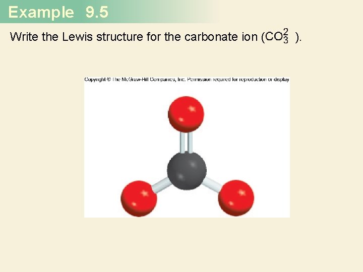 Example 9. 5 Write the Lewis structure for the carbonate ion ( ). 