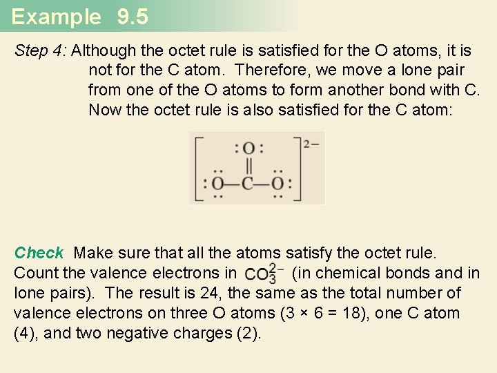 Example 9. 5 Step 4: Although the octet rule is satisfied for the O