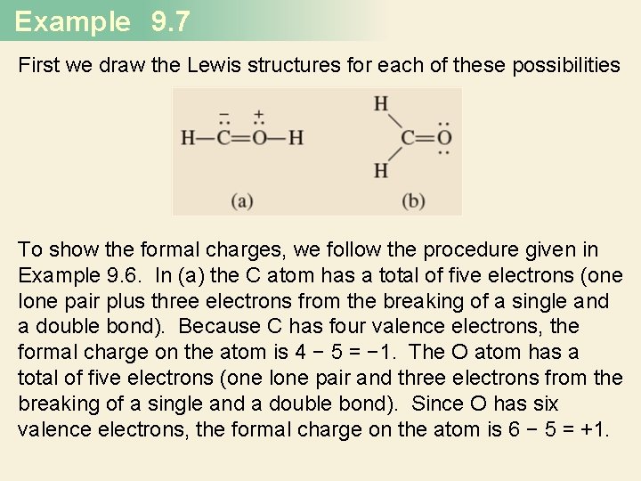 Example 9. 7 First we draw the Lewis structures for each of these possibilities