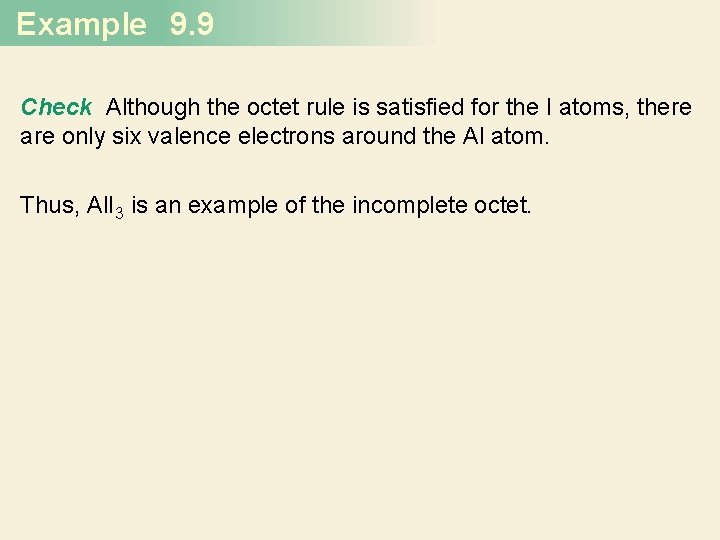 Example 9. 9 Check Although the octet rule is satisfied for the I atoms,