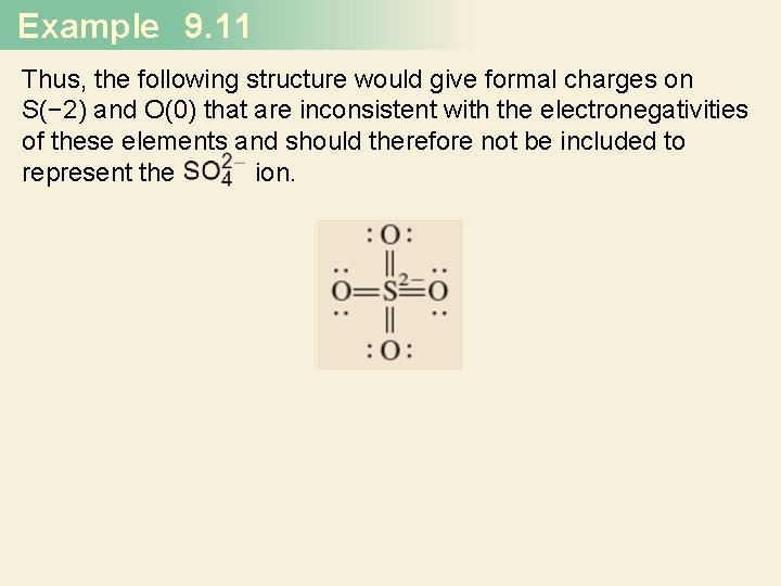 Example 9. 11 Thus, the following structure would give formal charges on S(− 2)