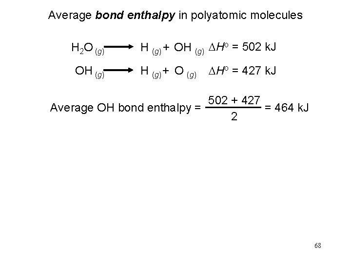 Average bond enthalpy in polyatomic molecules H 2 O (g) OH (g) + OH